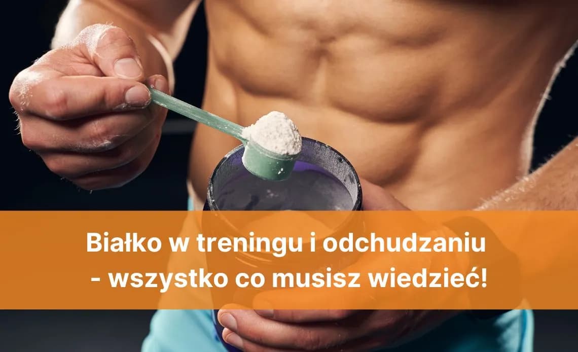 Ile białka przy odchudzaniu? Klucz do skutecznej diety redukcyjnej